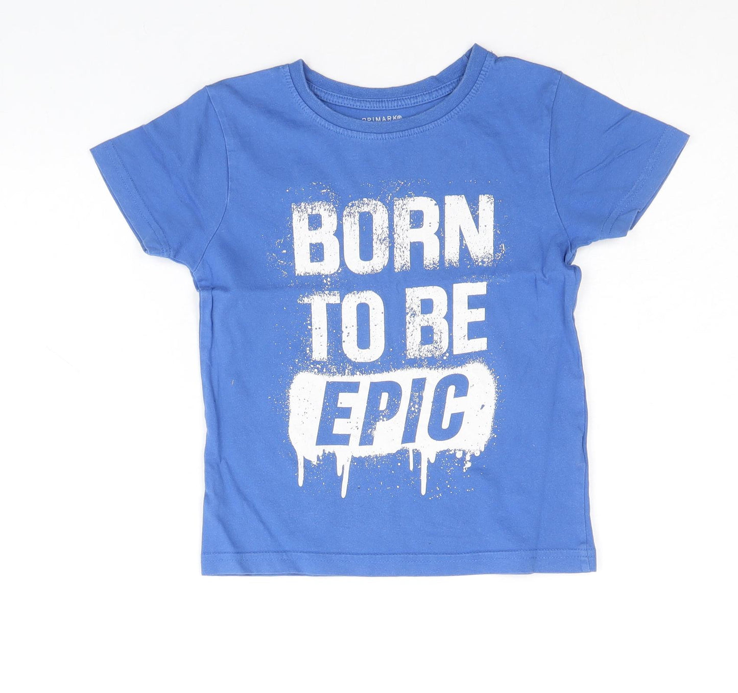 Primark Boys Blue 100% Cotton Basic T-Shirt Size 4-5 Years Round Neck Pullover - Born To Be Epic